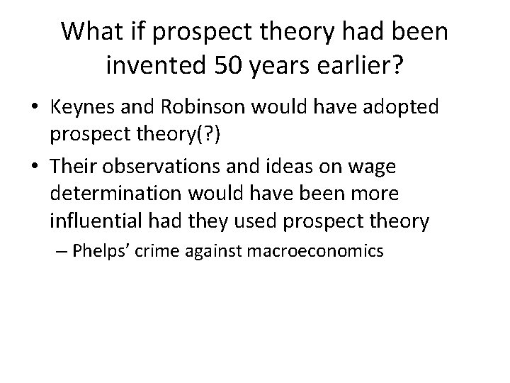 What if prospect theory had been invented 50 years earlier? • Keynes and Robinson