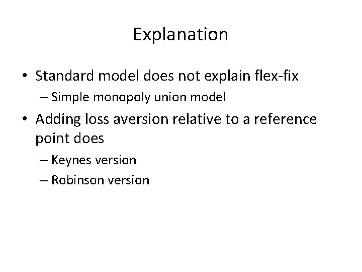Explanation • Standard model does not explain flex-fix – Simple monopoly union model •