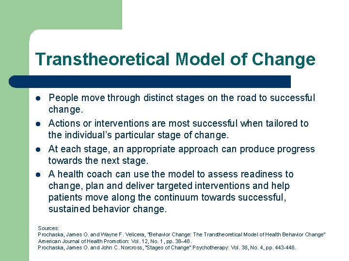 Transtheoretical Model of Change l l People move through distinct stages on the road