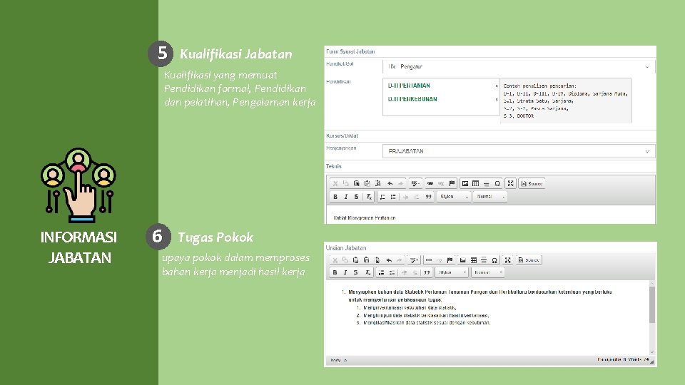5 Kualifikasi Jabatan Kualifikasi yang memuat Pendidikan formal, Pendidikan dan pelatihan, Pengalaman kerja INFORMASI