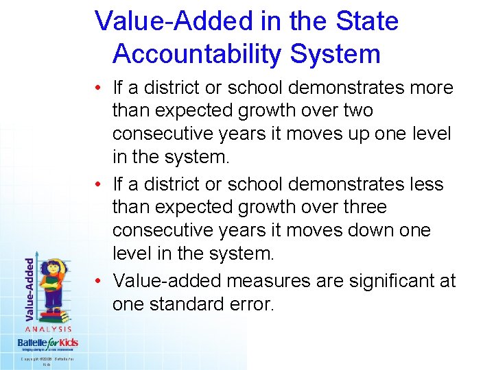 Value-Added in the State Accountability System • If a district or school demonstrates more