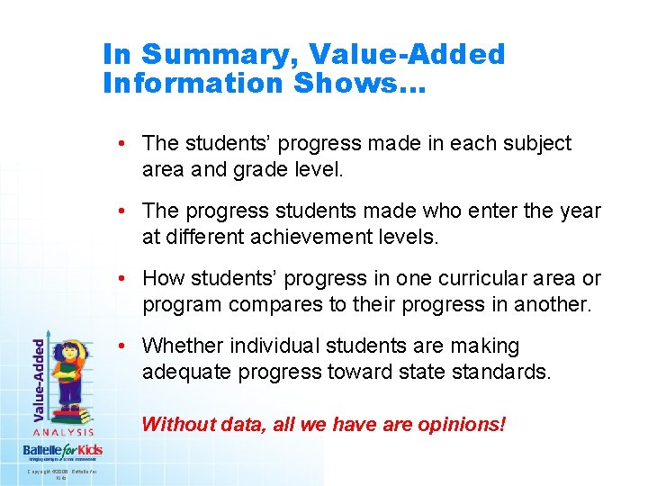 In Summary, Value-Added Information Shows… • The students’ progress made in each subject area