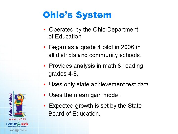 Ohio’s System • Operated by the Ohio Department of Education. • Began as a