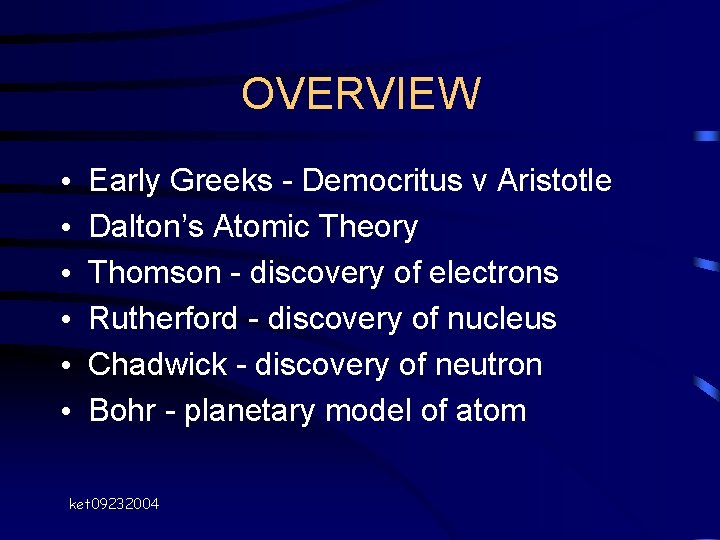 OVERVIEW • • • Early Greeks - Democritus v Aristotle Dalton’s Atomic Theory Thomson OVERVIEW • • • Early Greeks - Democritus v Aristotle Dalton’s Atomic Theory Thomson