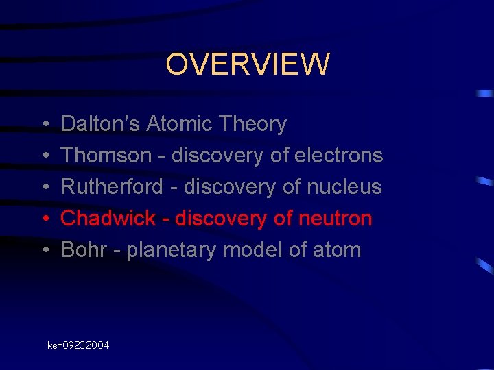 OVERVIEW • • • Dalton’s Atomic Theory Thomson - discovery of electrons Rutherford - OVERVIEW • • • Dalton’s Atomic Theory Thomson - discovery of electrons Rutherford -
