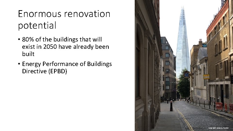 Enormous renovation potential • 80% of the buildings that will exist in 2050 have