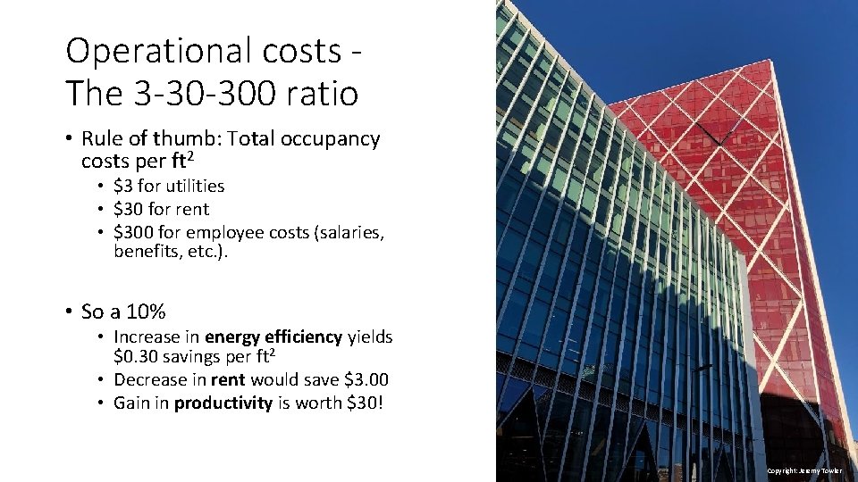 Operational costs The 3 -30 -300 ratio • Rule of thumb: Total occupancy costs