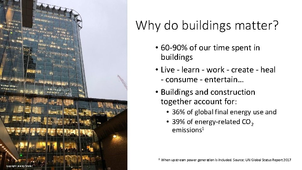Why do buildings matter? • 60 -90% of our time spent in buildings •