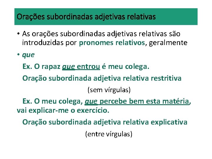Orações subordinadas adjetivas relativas • As orações subordinadas adjetivas relativas são introduzidas por pronomes Orações subordinadas adjetivas relativas • As orações subordinadas adjetivas relativas são introduzidas por pronomes