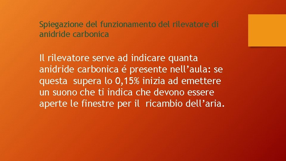 Spiegazione del funzionamento del rilevatore di anidride carbonica Il rilevatore serve ad indicare quanta