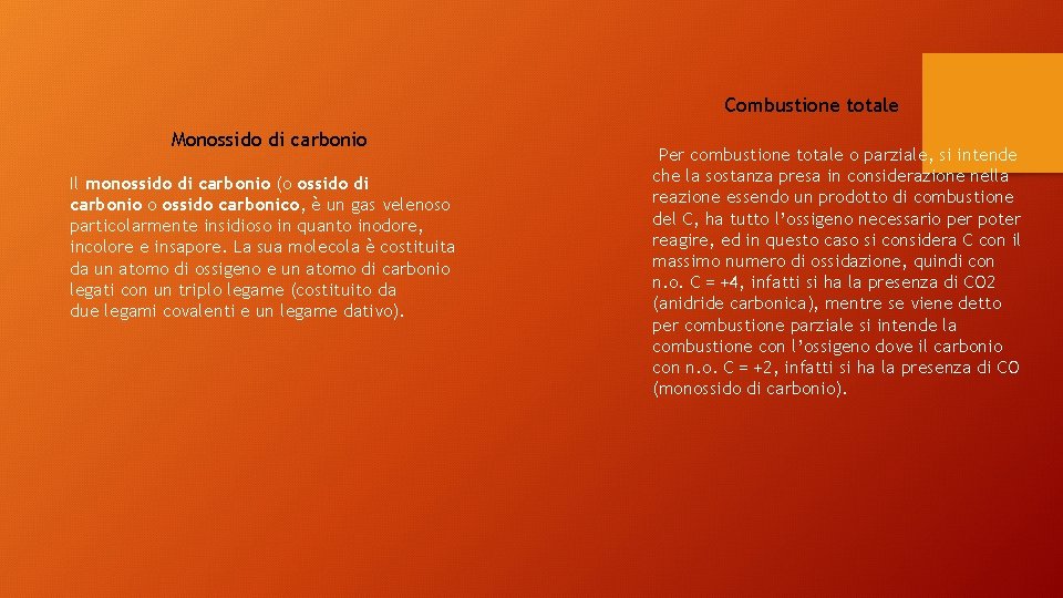 Combustione totale Monossido di carbonio Il monossido di carbonio (o ossido di carbonio o