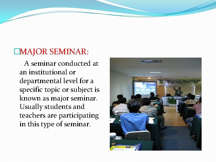 �MAJOR SEMINAR: A seminar conducted at an institutional or departmental level for a specific