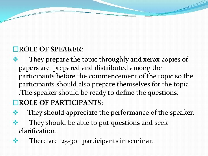 �ROLE OF SPEAKER: v They prepare the topic throughly and xerox copies of papers