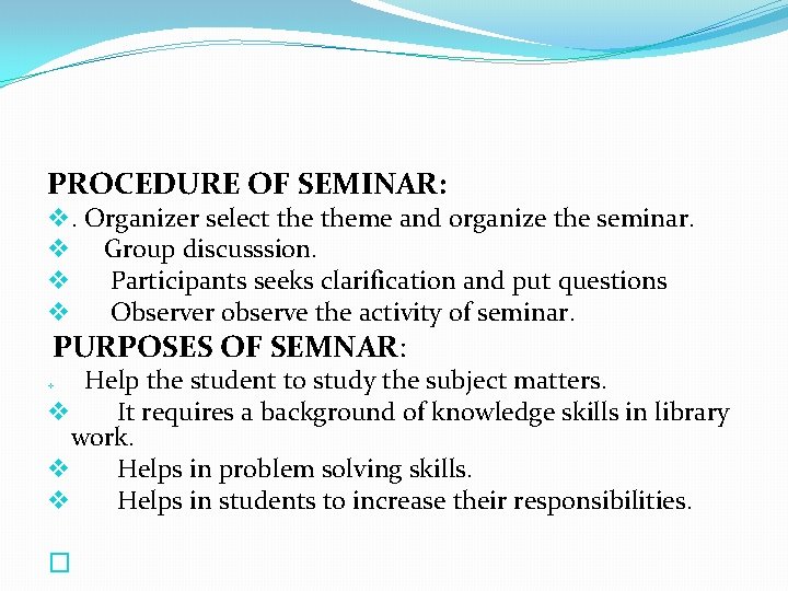 PROCEDURE OF SEMINAR: v. Organizer select theme and organize the seminar. v Group discusssion.