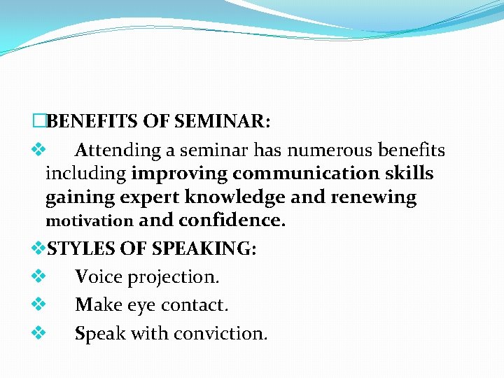 �BENEFITS OF SEMINAR: v Attending a seminar has numerous benefits including improving communication skills