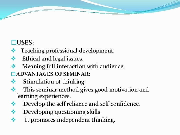 �USES: v Teaching professional development. v Ethical and legal issues. v Meaning full interaction