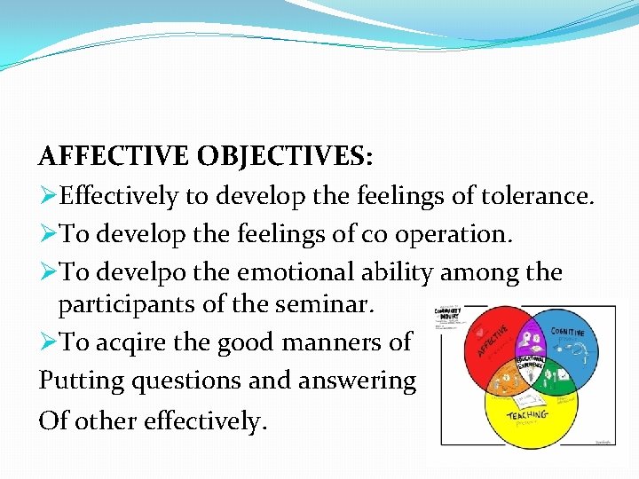 AFFECTIVE OBJECTIVES: ØEffectively to develop the feelings of tolerance. ØTo develop the feelings of