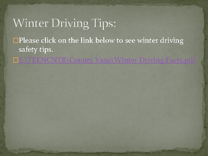 Winter Driving Tips: �Please click on the link below to see winter driving safety