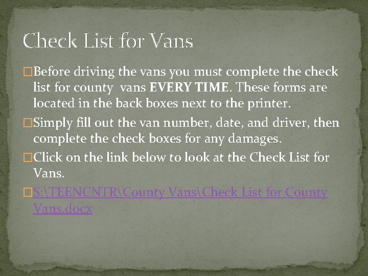 Check List for Vans �Before driving the vans you must complete the check list
