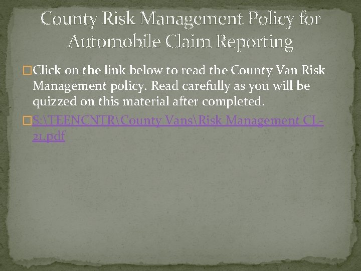 County Risk Management Policy for Automobile Claim Reporting �Click on the link below to