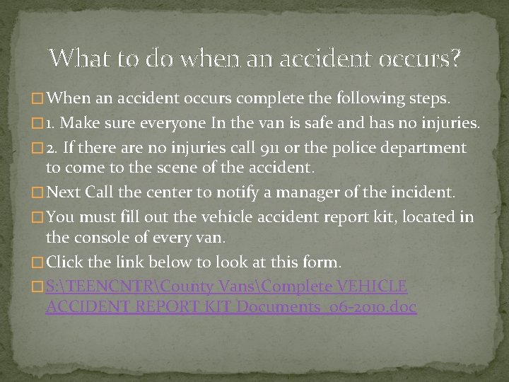 What to do when an accident occurs? � When an accident occurs complete the