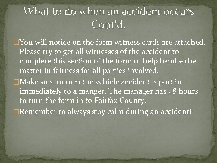 What to do when an accident occurs Cont’d. �You will notice on the form