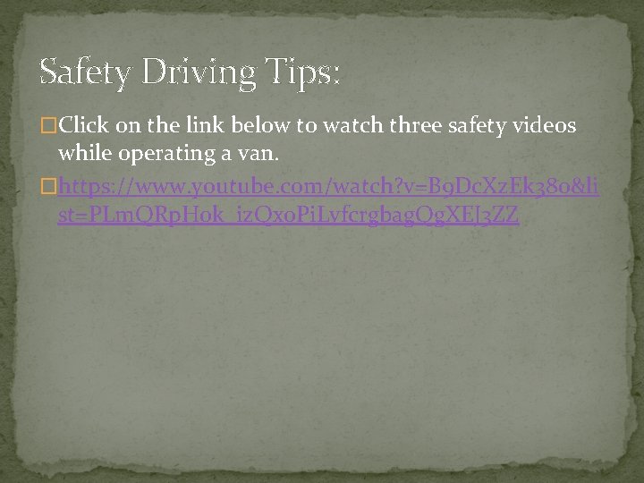 Safety Driving Tips: �Click on the link below to watch three safety videos while