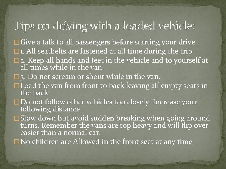 Tips on driving with a loaded vehicle: � Give a talk to all passengers