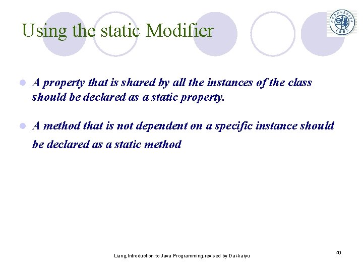 Using the static Modifier l A property that is shared by all the instances Using the static Modifier l A property that is shared by all the instances
