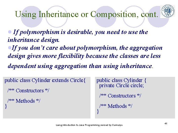 Using Inheritance or Composition, cont. If polymorphism is desirable, you need to use the Using Inheritance or Composition, cont. If polymorphism is desirable, you need to use the