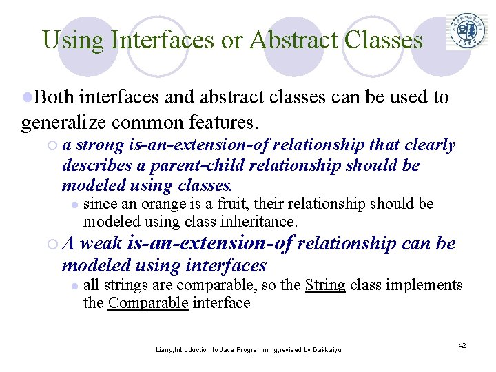 Using Interfaces or Abstract Classes l. Both interfaces and abstract classes can be used Using Interfaces or Abstract Classes l. Both interfaces and abstract classes can be used