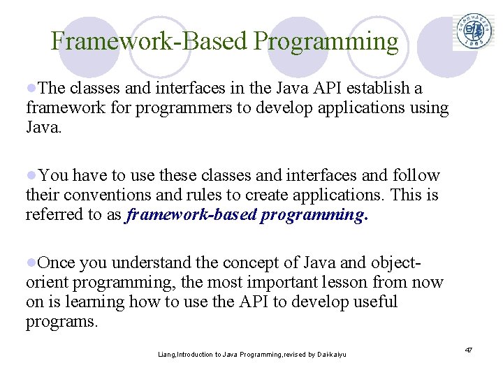 Framework-Based Programming l. The classes and interfaces in the Java API establish a framework Framework-Based Programming l. The classes and interfaces in the Java API establish a framework