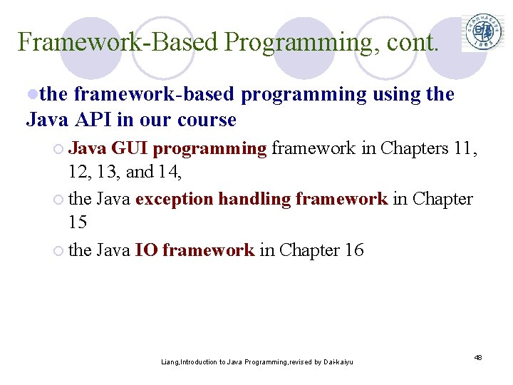 Framework-Based Programming, cont. lthe framework-based programming using the Java API in our course ¡ Framework-Based Programming, cont. lthe framework-based programming using the Java API in our course ¡