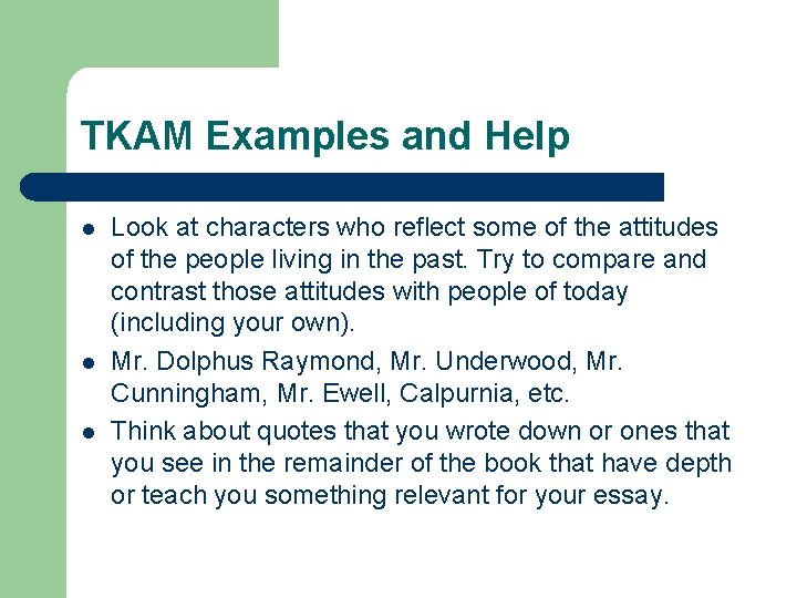 TKAM Examples and Help l l l Look at characters who reflect some of