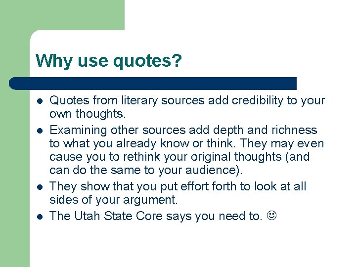 Why use quotes? l l Quotes from literary sources add credibility to your own