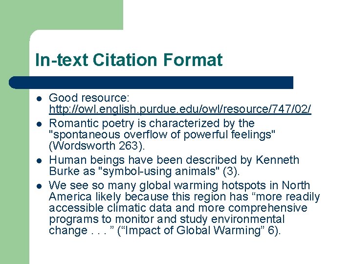 In-text Citation Format l l Good resource: http: //owl. english. purdue. edu/owl/resource/747/02/ Romantic poetry