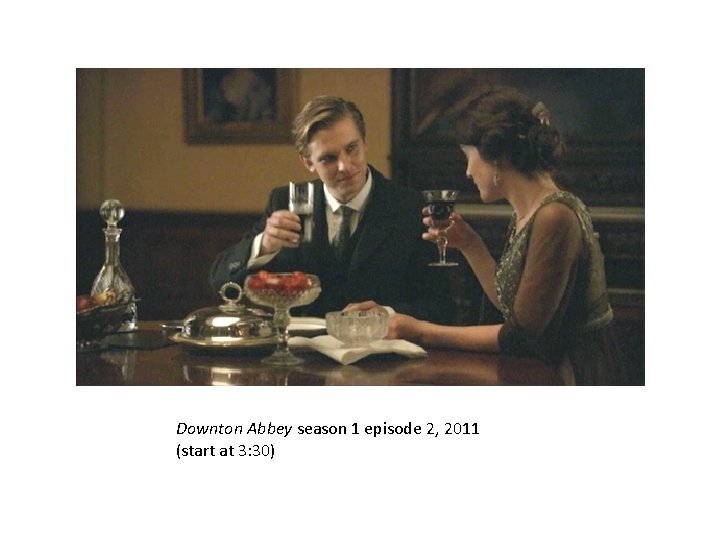 Downton Abbey season 1 episode 2, 2011 (start at 3: 30) 