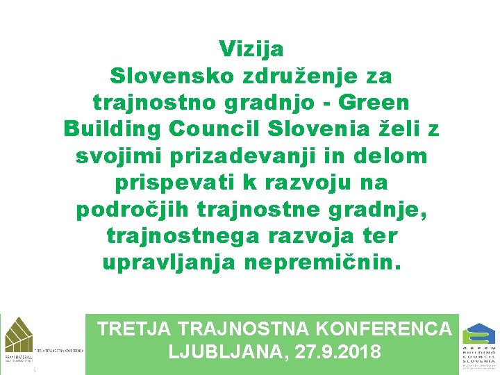 Vizija Slovensko združenje za trajnostno gradnjo - Green Building Council Slovenia želi z svojimi