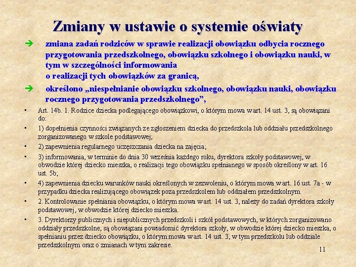 Zmiany w ustawie o systemie oświaty è è • • zmiana zadań rodziców w