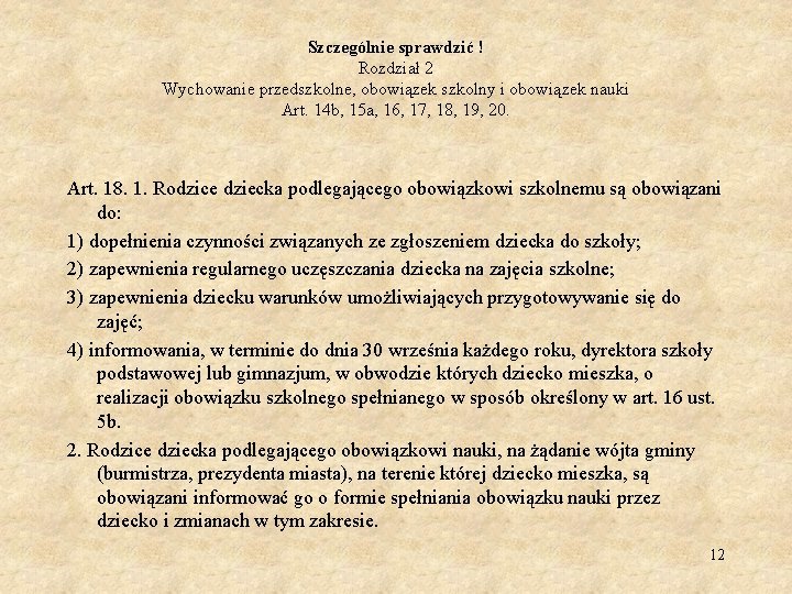 Szczególnie sprawdzić ! Rozdział 2 Wychowanie przedszkolne, obowiązek szkolny i obowiązek nauki Art. 14