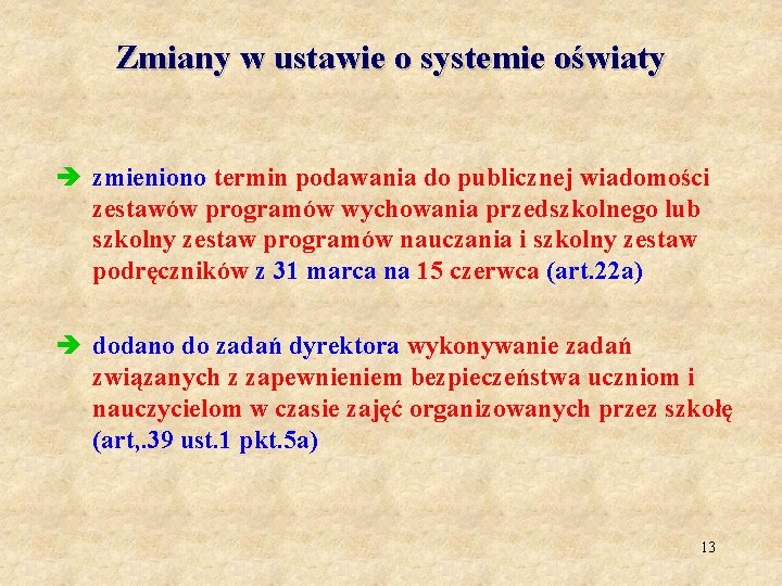 Zmiany w ustawie o systemie oświaty è zmieniono termin podawania do publicznej wiadomości zestawów