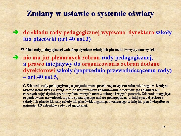 Zmiany w ustawie o systemie oświaty è do składu rady pedagogicznej wypisano dyrektora szkoły