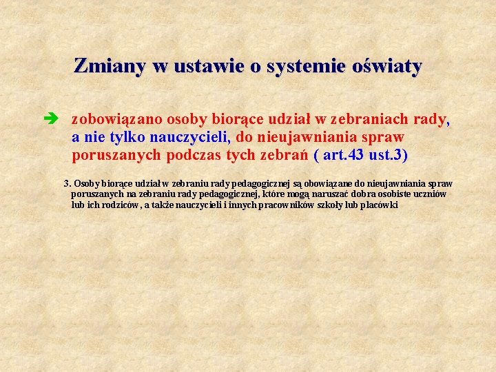 Zmiany w ustawie o systemie oświaty è zobowiązano osoby biorące udział w zebraniach rady,