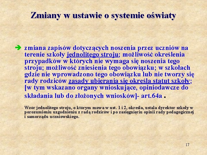 Zmiany w ustawie o systemie oświaty è zmiana zapisów dotyczących noszenia przez uczniów na