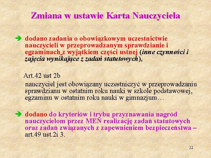 Zmiana w ustawie Karta Nauczyciela è dodano zadania o obowiązkowym uczestnictwie nauczycieli w przeprowadzanym