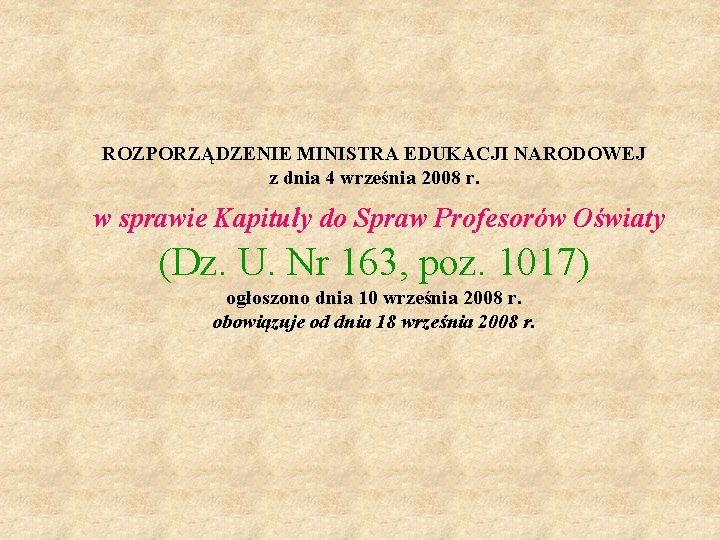 ROZPORZĄDZENIE MINISTRA EDUKACJI NARODOWEJ z dnia 4 września 2008 r. w sprawie Kapituły do