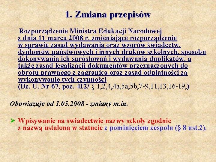 1. Zmiana przepisów Rozporządzenie Ministra Edukacji Narodowej z dnia 11 marca 2008 r. zmieniające