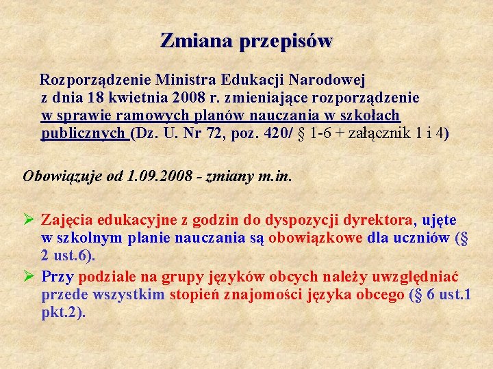 Zmiana przepisów Rozporządzenie Ministra Edukacji Narodowej z dnia 18 kwietnia 2008 r. zmieniające rozporządzenie