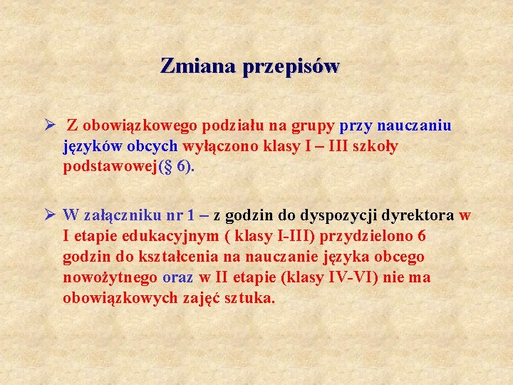 Zmiana przepisów Ø Z obowiązkowego podziału na grupy przy nauczaniu języków obcych wyłączono klasy