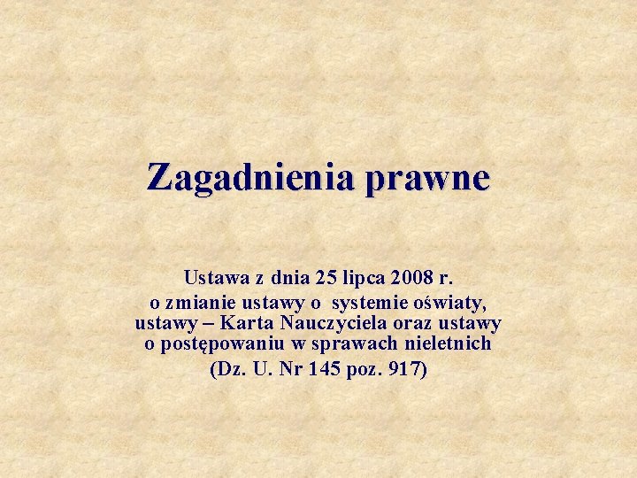 Zagadnienia prawne Ustawa z dnia 25 lipca 2008 r. o zmianie ustawy o systemie